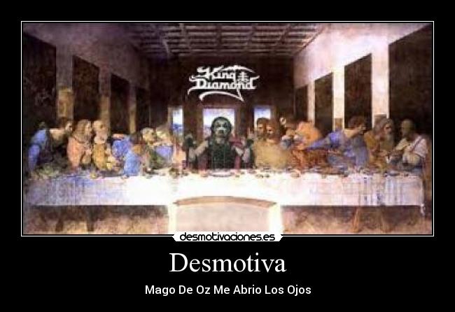 Desmotiva - Mago De Oz Me Abrio Los Ojos