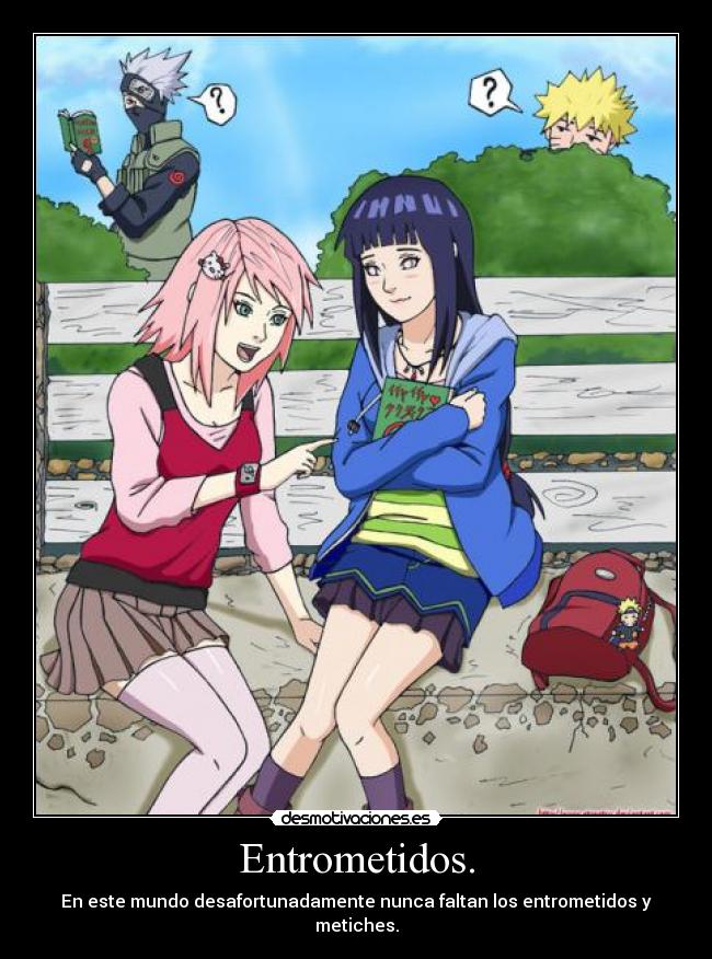 Entrometidos. - En este mundo desafortunadamente nunca faltan los entrometidos y metiches.