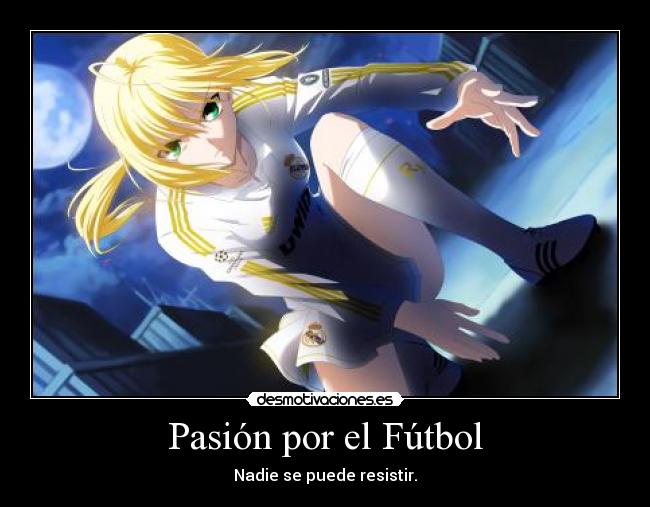 Pasión por el Fútbol - Nadie se puede resistir.