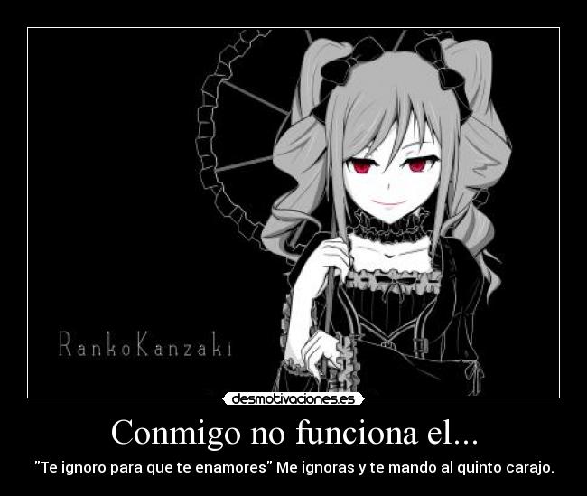 Conmigo no funciona el... -