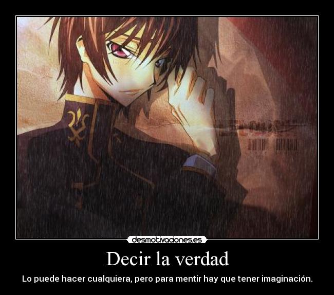 carteles anime code geass decir verdad poder hacer cualquiera mentir tener imaginacion desmotivaciones