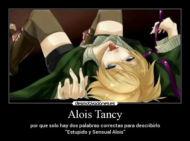 Alois Tancy - por que solo hay dos palabras correctas para describirlo
Estupido y Sensual Alois