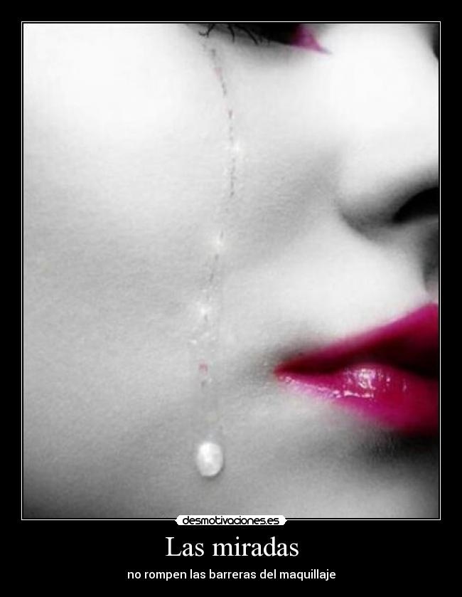 Las miradas - no rompen las barreras del maquillaje