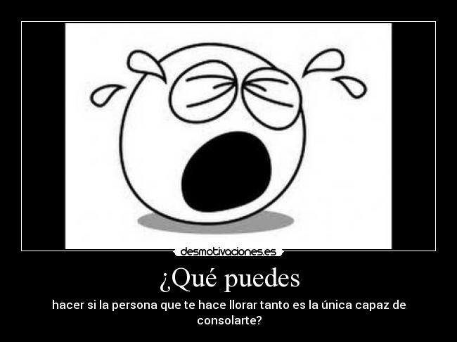 ¿Qué puedes - hacer si la persona que te hace llorar tanto es la única capaz de consolarte?
