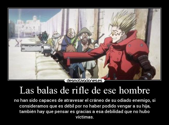 Las balas de rifle de ese hombre - 
