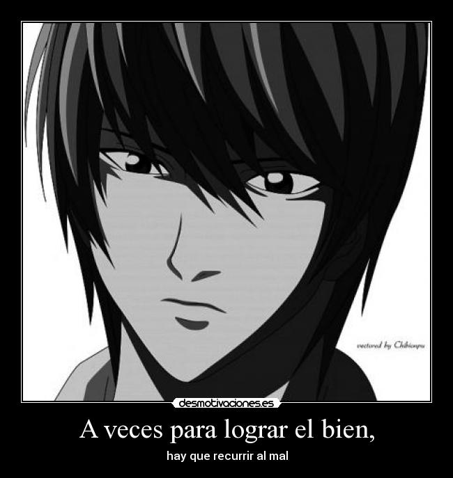 A veces para lograr el bien, - hay que recurrir al mal