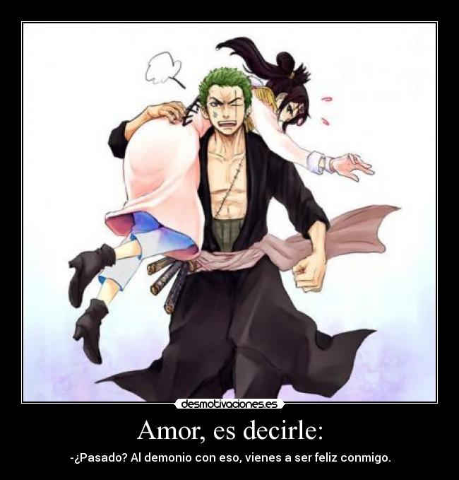 carteles amor anime manga otaku cosplay mensaje amor zorro rononoa feliz pasado demonio desmotivacion desmotivaciones