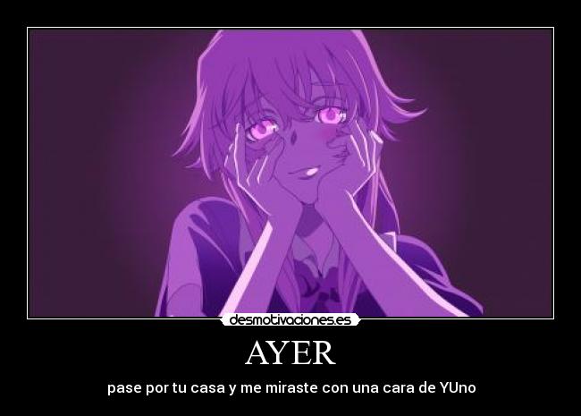 AYER - pase por tu casa y me miraste con una cara de YUno