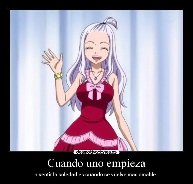 Cuando uno empieza - a sentir la soledad es cuando se vuelve más amable...