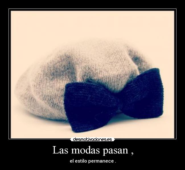 Las modas pasan , - 