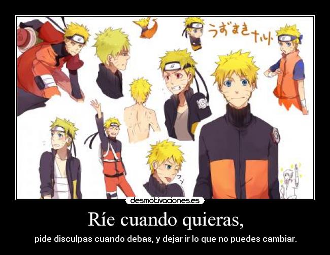 Ríe cuando quieras, - pide disculpas cuando debas, y dejar ir lo que no puedes cambiar.