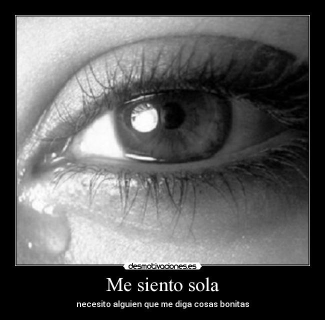 Me siento sola | Desmotivaciones