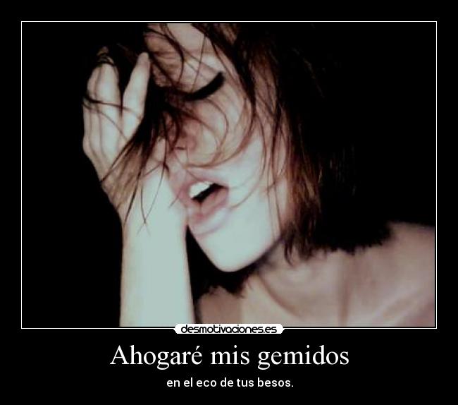 Ahogaré mis gemidos -