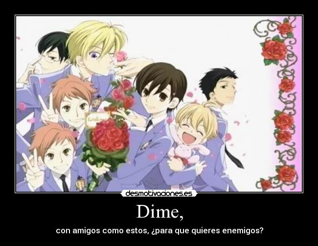 Dime, - con amigos como estos, ¿para que quieres enemigos?