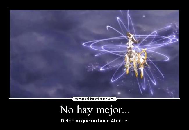 No hay mejor... - Defensa que un buen Ataque.