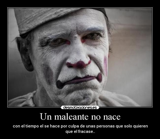 Un maleante no nace -