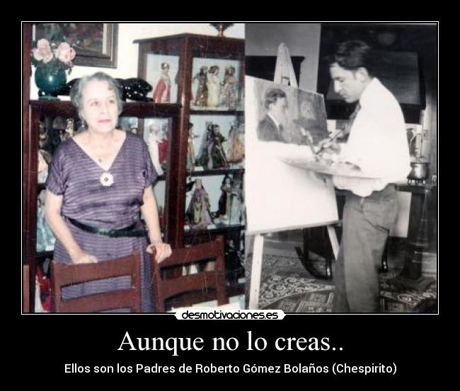 Aunque no lo creas.. - Ellos son los Padres de Roberto Gómez Bolaños (Chespirito)