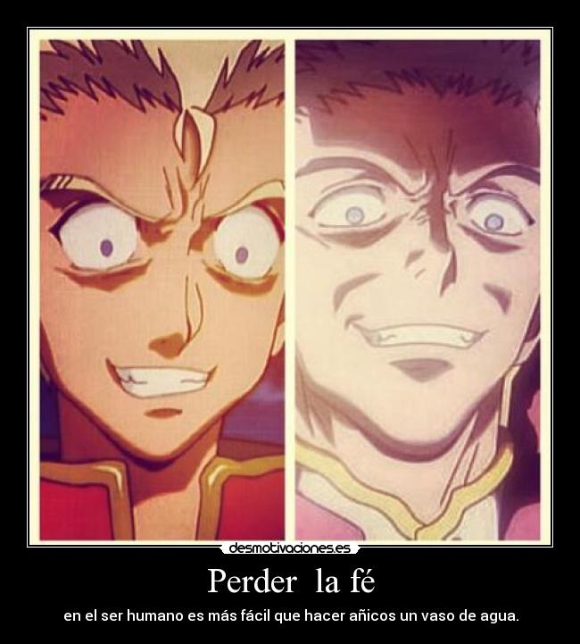 Perder  la fé - en el ser humano es más fácil que hacer añicos un vaso de agua.