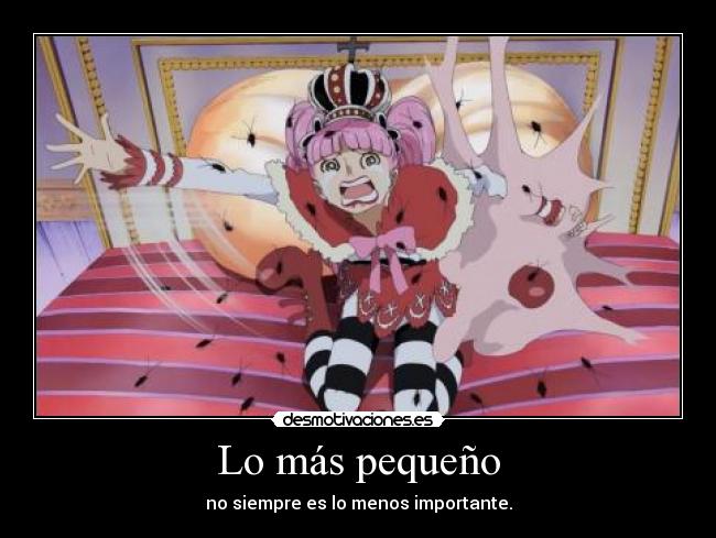 Lo más pequeño - no siempre es lo menos importante.