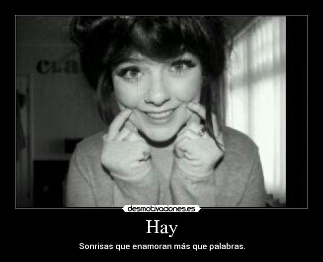 Hay - Sonrisas que enamoran más que palabras.