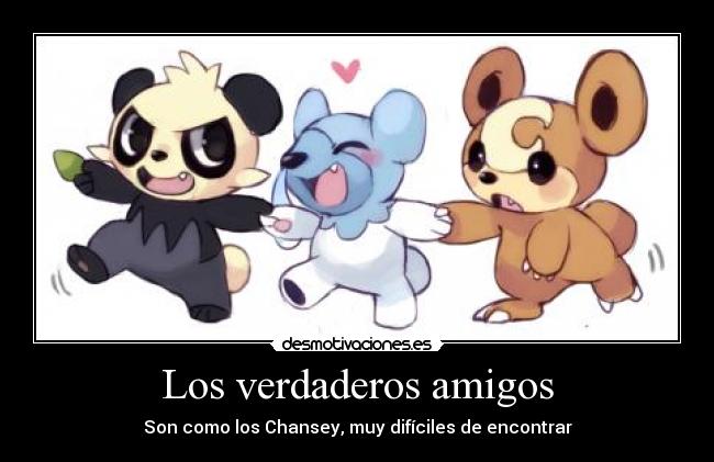 Los verdaderos amigos - Son como los Chansey, muy difíciles de encontrar