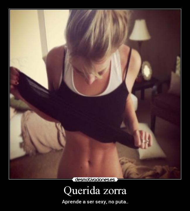 Querida zorra - Aprende a ser sexy, no puta..