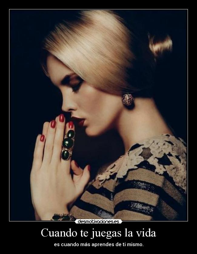 Cuando te juegas la vida -