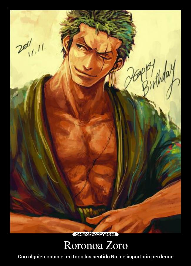 Roronoa Zoro - Con alguien como el en todo los sentido No me importaria perderme