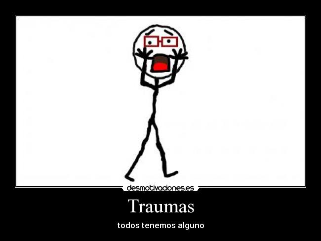 Traumas - todos tenemos alguno