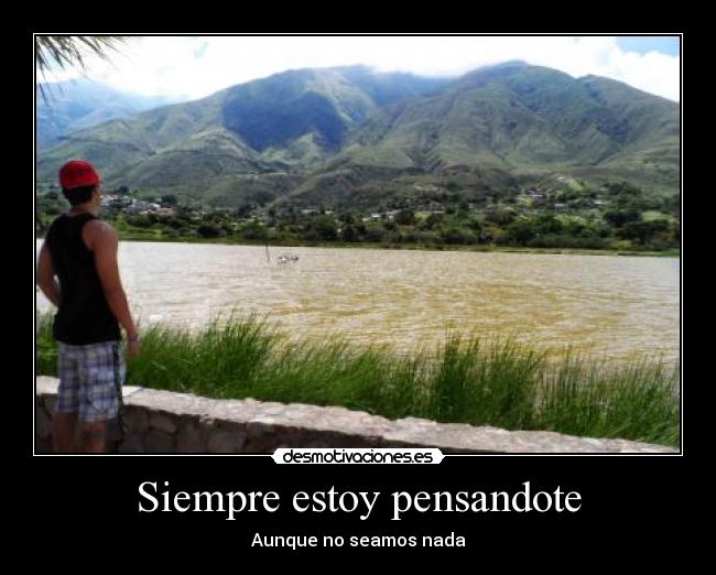 Siempre estoy pensandote - Aunque no seamos nada