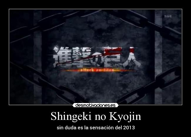 Shingeki no Kyojin - sin duda es la sensación del 2013