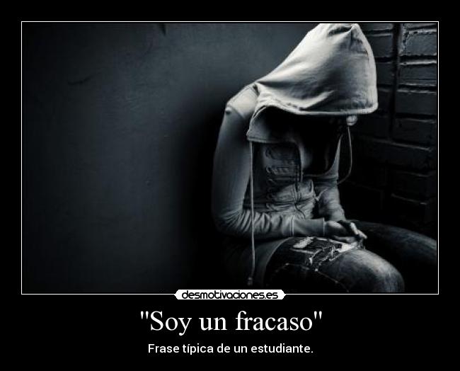 Soy un fracaso -