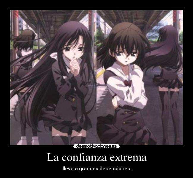 La confianza extrema - lleva a grandes decepciones.