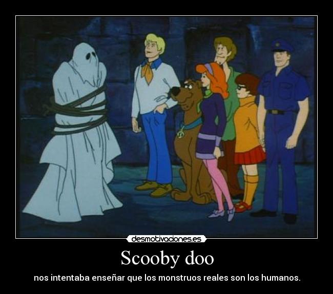 carteles scoobydoo caricatura accion ninez infancia crimen sociedad humanos monstruos desmotivaciones