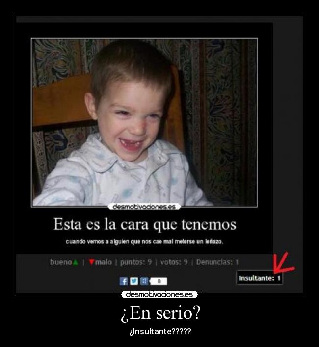 ¿En serio? - ¿Insultante?????