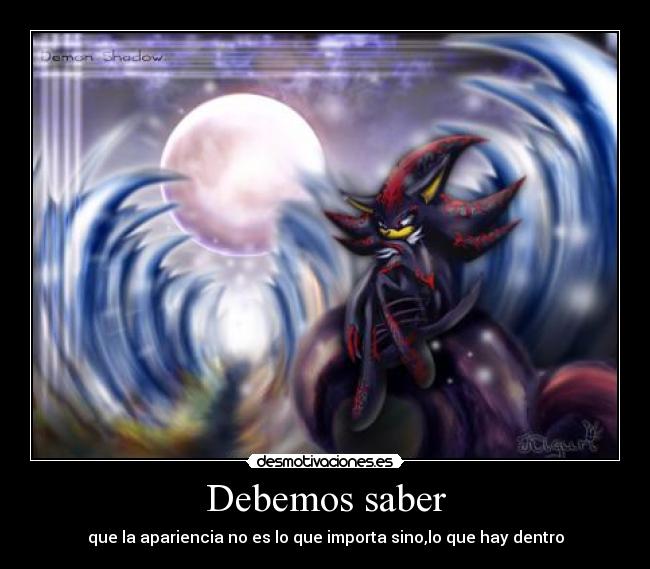 Debemos saber - que la apariencia no es lo que importa sino,lo que hay dentro