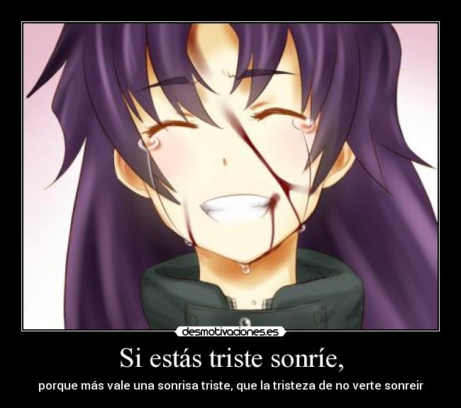 Si estás triste sonríe, -