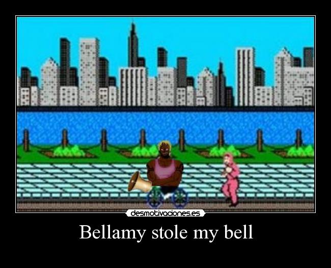 Bellamy stole my bell -