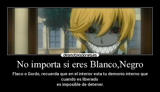 No importa si eres Blanco,Negro -
