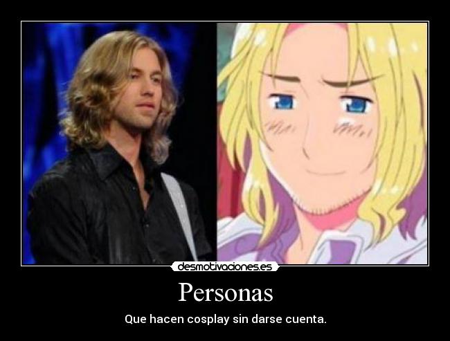Personas - Que hacen cosplay sin darse cuenta.
