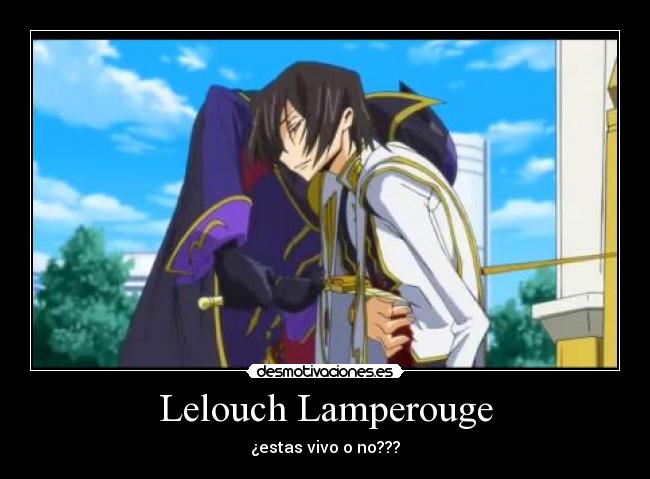 Lelouch Lamperouge - ¿estas vivo o no???