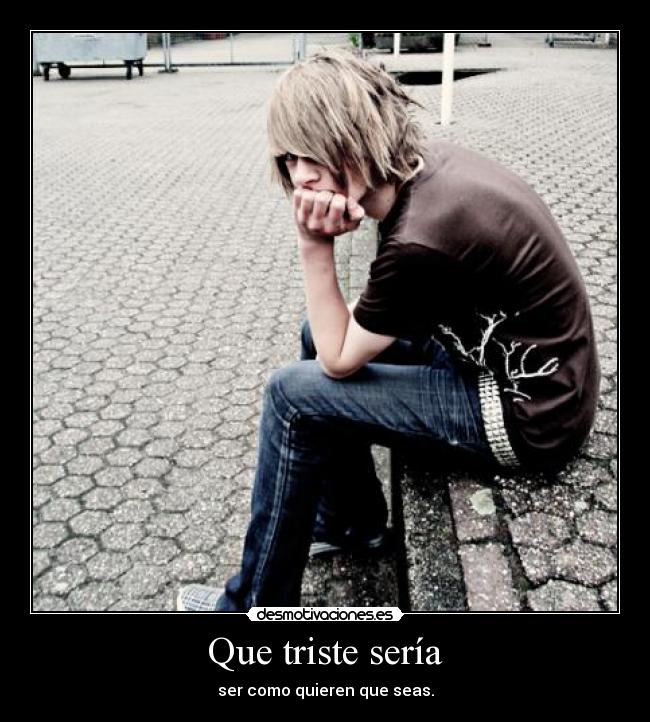 Que triste sería -