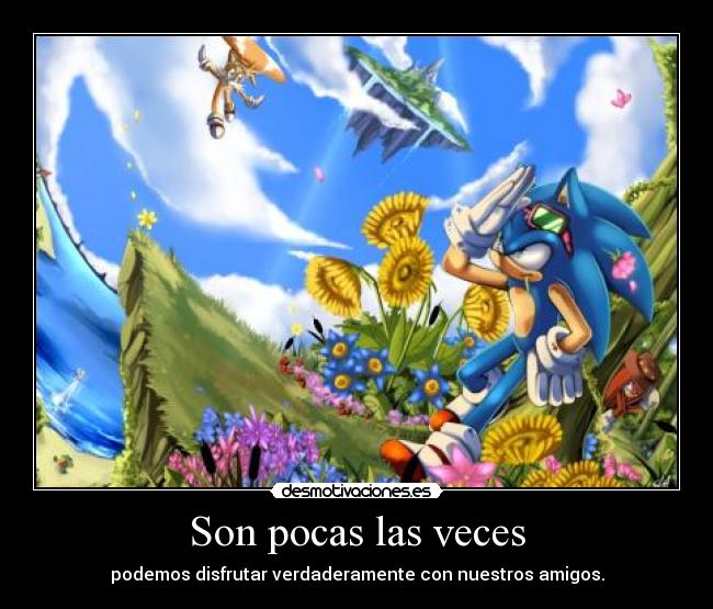 Son pocas las veces - podemos disfrutar verdaderamente con nuestros amigos.