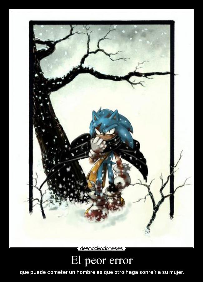 El peor error - que puede cometer un hombre es que otro haga sonreír a su mujer.