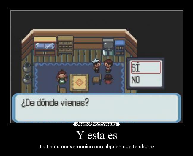 Y esta es - La típica conversación con alguien que te aburre