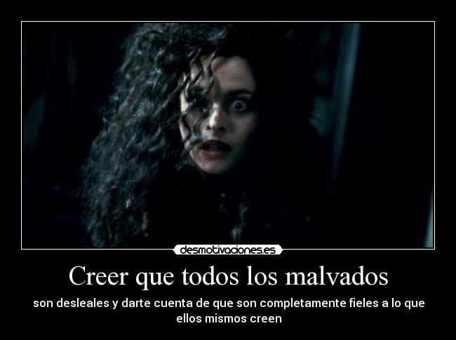 Creer que todos los malvados -