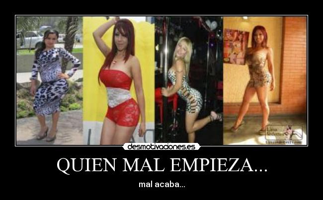 QUIEN MAL EMPIEZA... - mal acaba...