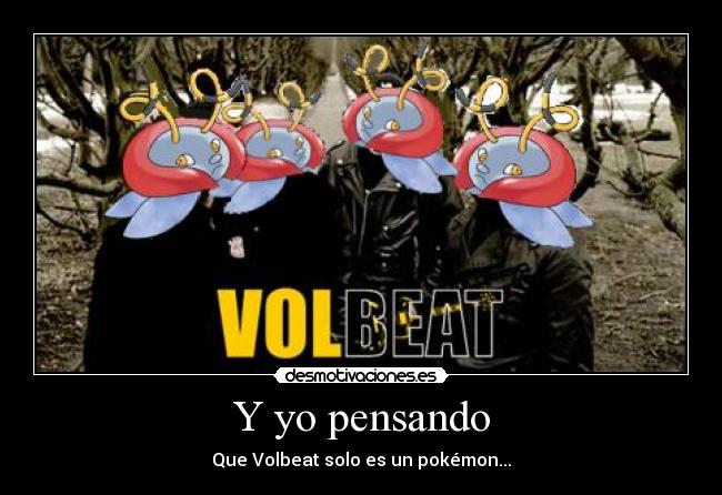 Y yo pensando - Que Volbeat solo es un pokémon...