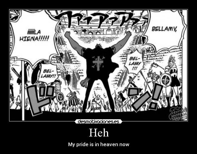 Heh - My pride is in heaven now