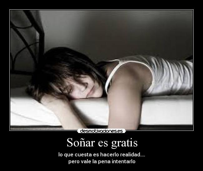 Soñar es gratis -
